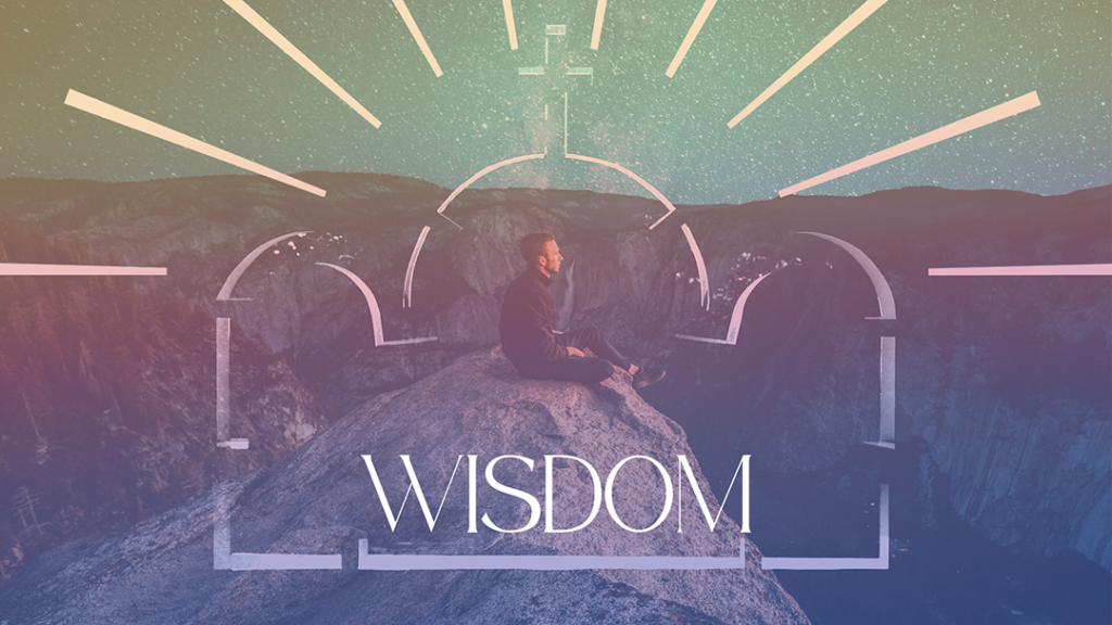 Reign in Life – Wisdom