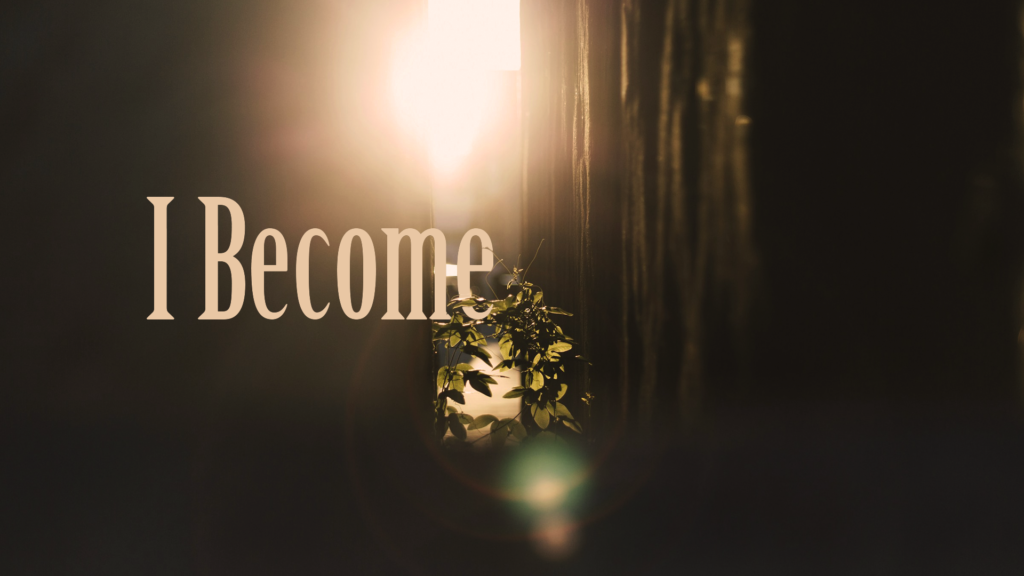 I become – My new life (Part 3)
