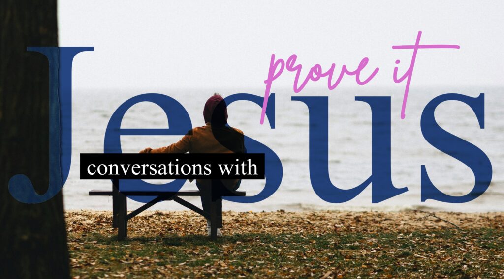 Conversations with Jesus – Prove It