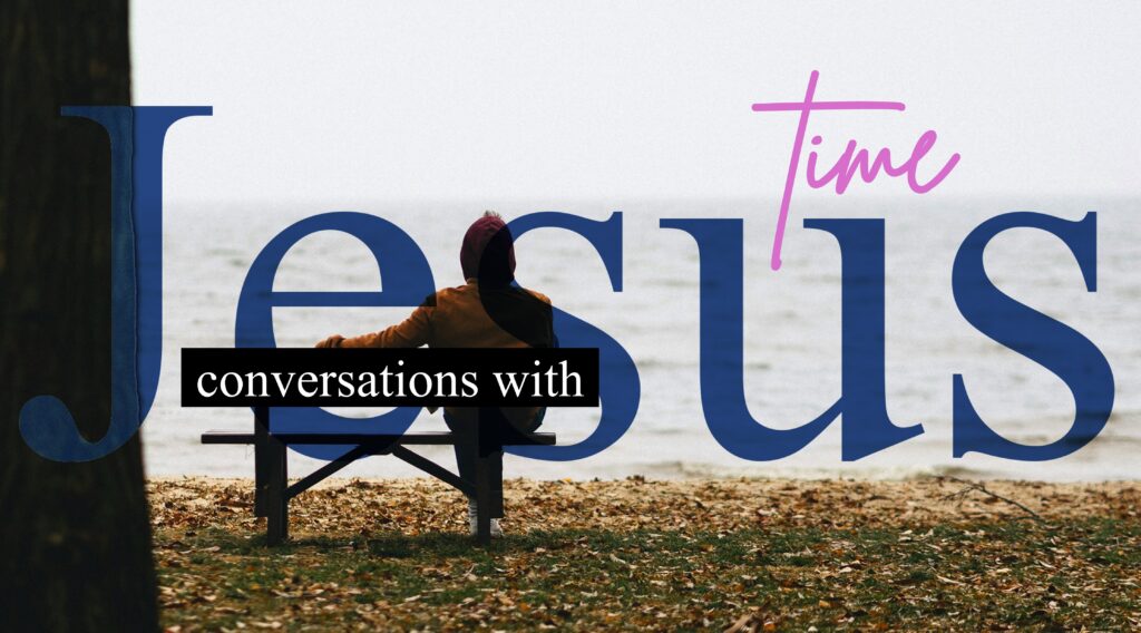 Conversations with Jesus – Time